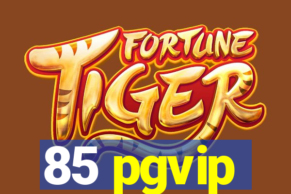 85 pgvip